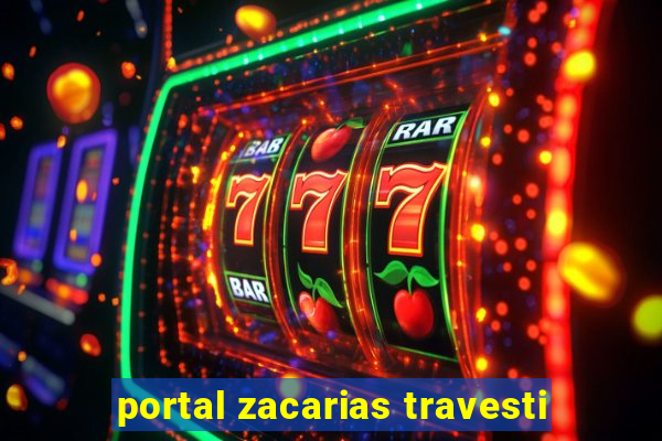 portal zacarias travesti